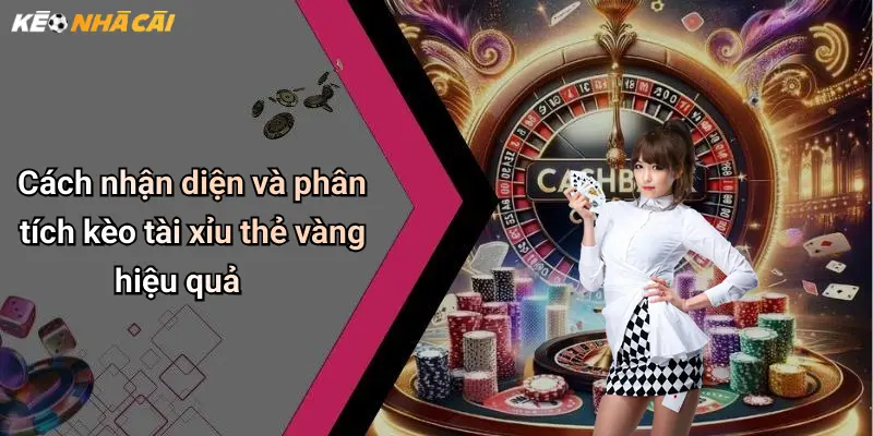 Cách nhận diện và phân tích kèo tài xỉu thẻ vàng hiệu quả