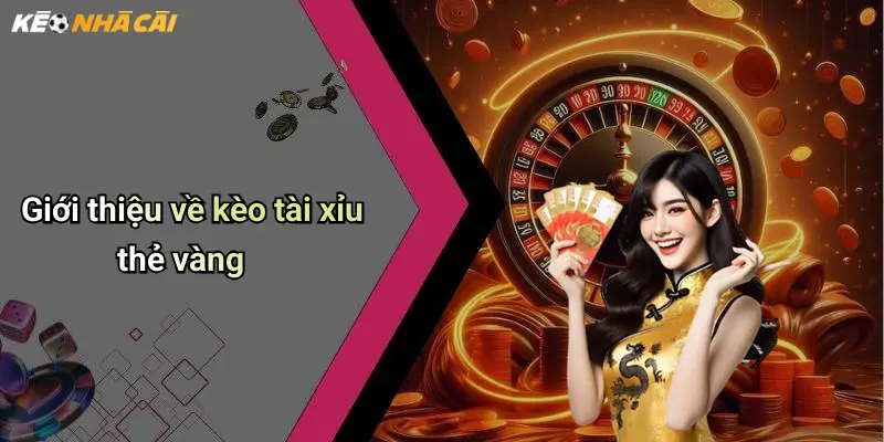 Giới thiệu về kèo tài xỉu thẻ vàng