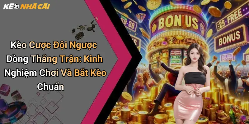 Kèo Cược Đội Ngược Dòng Thắng Trận