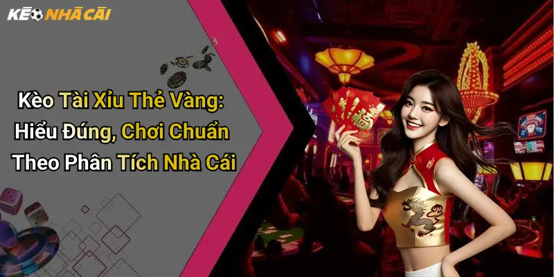 Kèo Tài Xỉu Thẻ Vàng