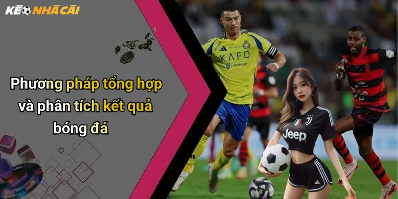 Phương pháp tổng hợp và phân tích kết quả bóng đá