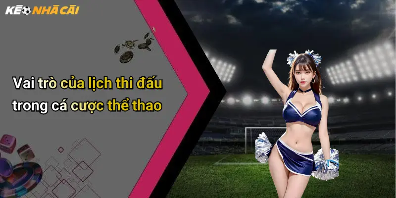 Vai trò của lịch thi đấu trong cá cược thể thao