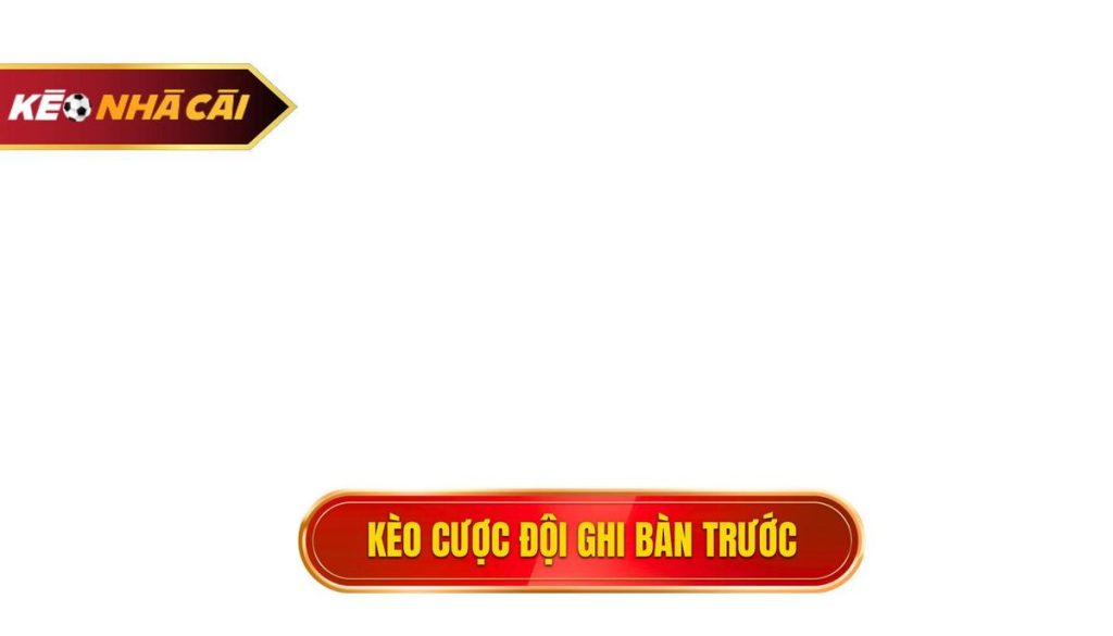 thumb - kèo cược đội ghi bàn trước
