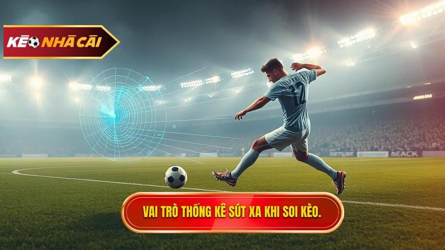 Tại sao thống kê sút xa lại quan trọng trong soi kèo?