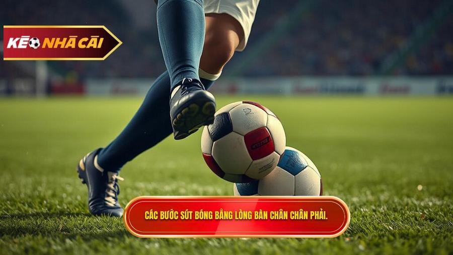 Chi tiết các bước thực hiện kỹ thuật sút bóng bằng lòng bàn chân phải