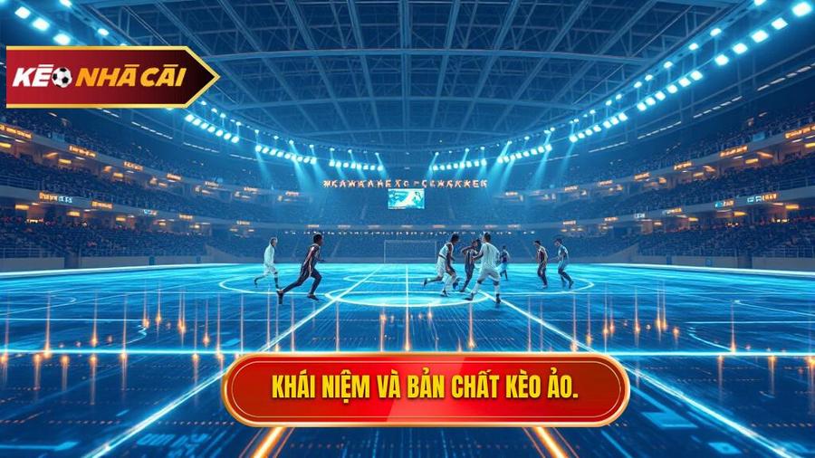 Kèo ảo (Virtual sports) là gì? Định nghĩa và bản chất