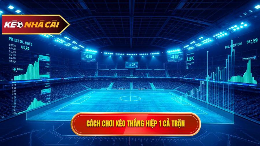 Phân tích đa chiều về kèo thắng hiệp 1 thắng cả trận