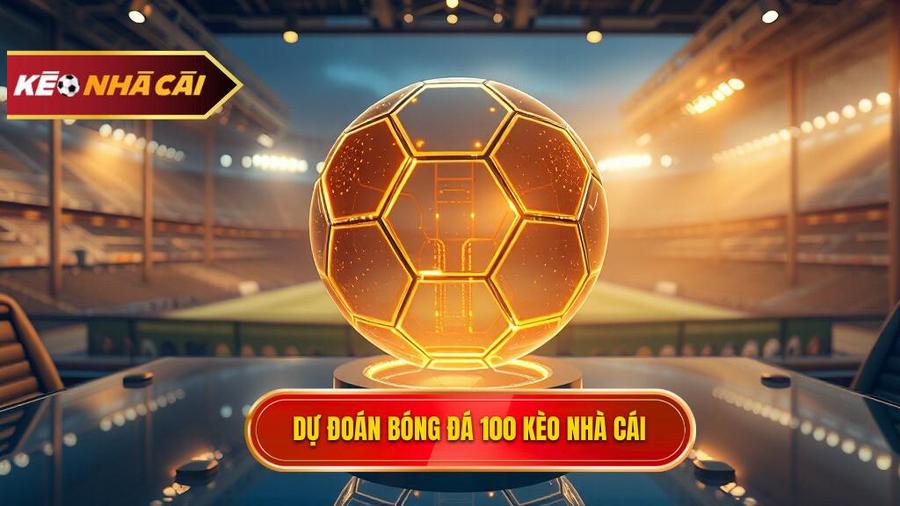 Dự đoán bóng đá chính xác 100