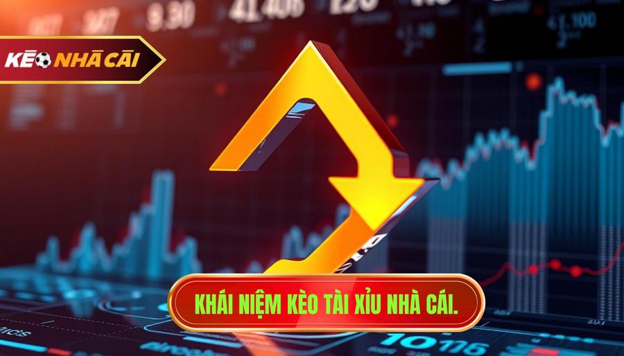 1. Khái niệm kèo tài xỉu nhà cái.