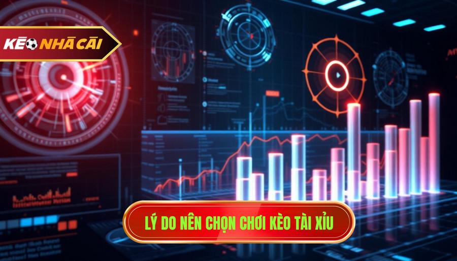 3. Lý do nên chọn chơi kèo Tài Xỉu